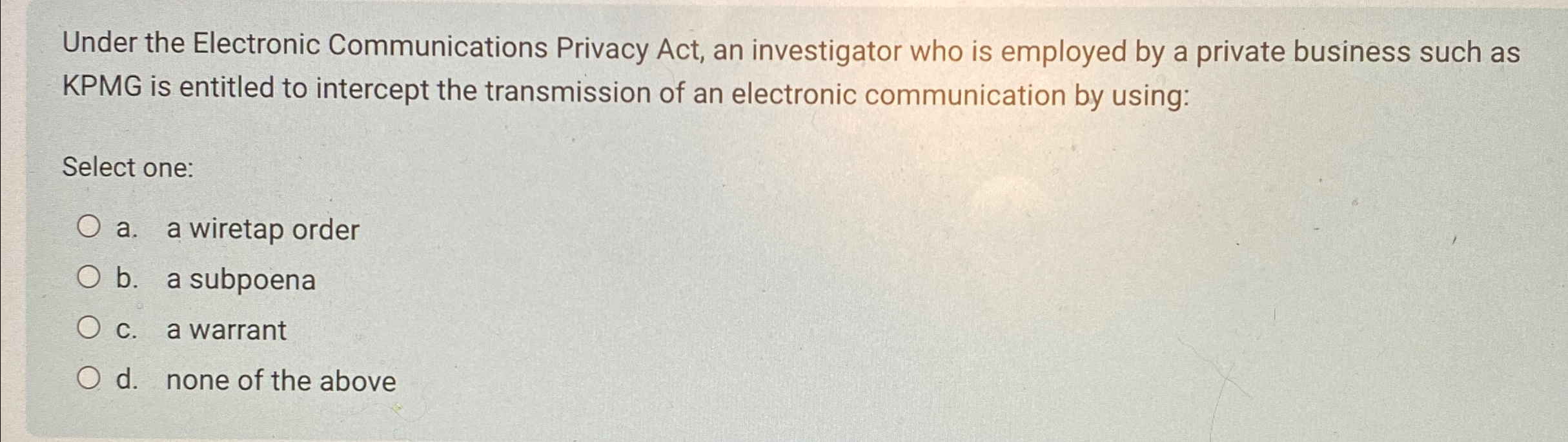 Under the Electronic Communications Privacy Act,