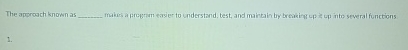 The approach known as makes a program easier to