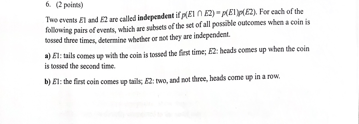 ( 2 points ) Two events E 1 and E 2 are called