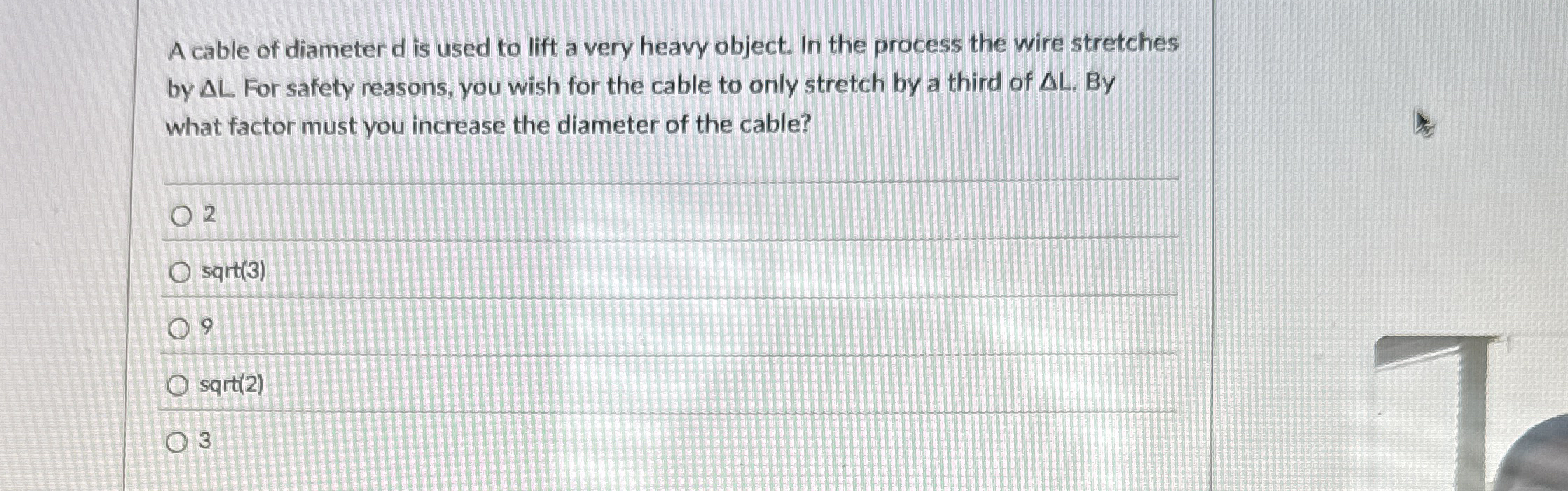 A cable of diameterd is used to lift a very heavy