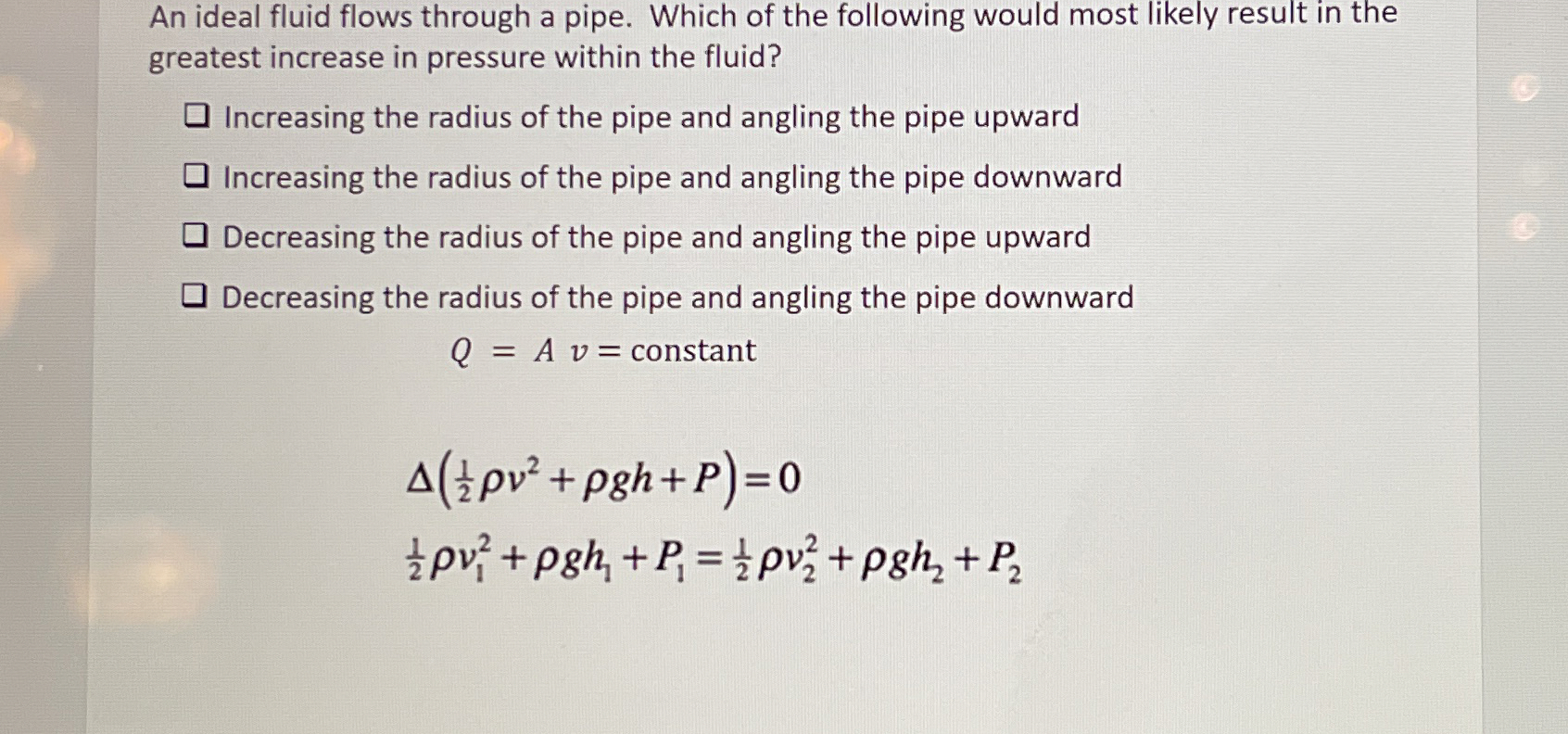 An ideal fluid flows through a pipe. Which of the