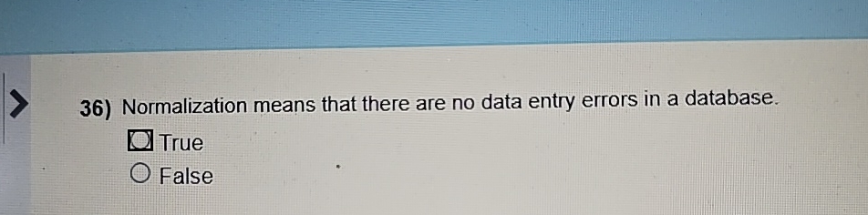 Normalization means that there are no data entry