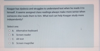 Keagan has dyslexia and struggles to understand