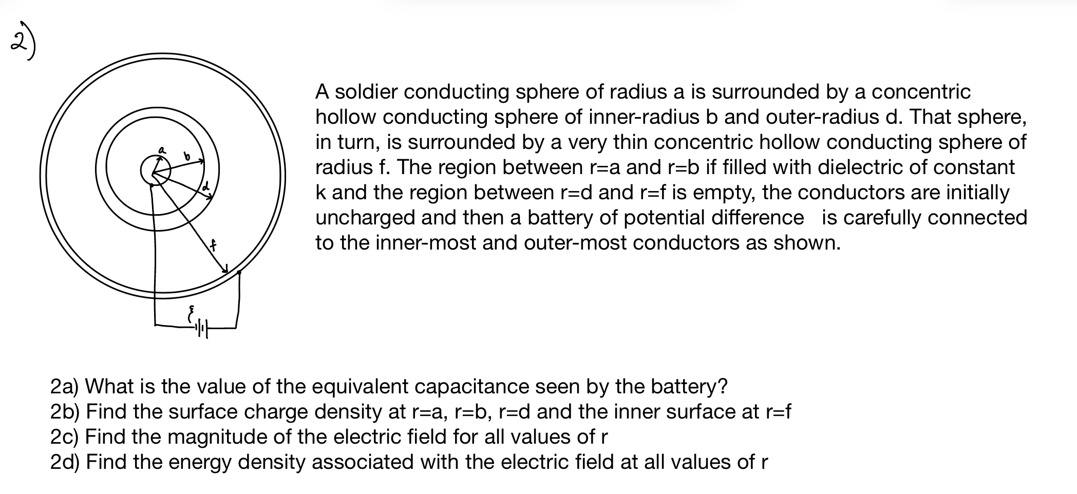 A soldier conducting sphere of radius a is