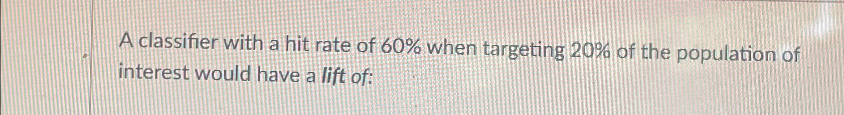 A classifier with a hit rate of 6 0 % when
