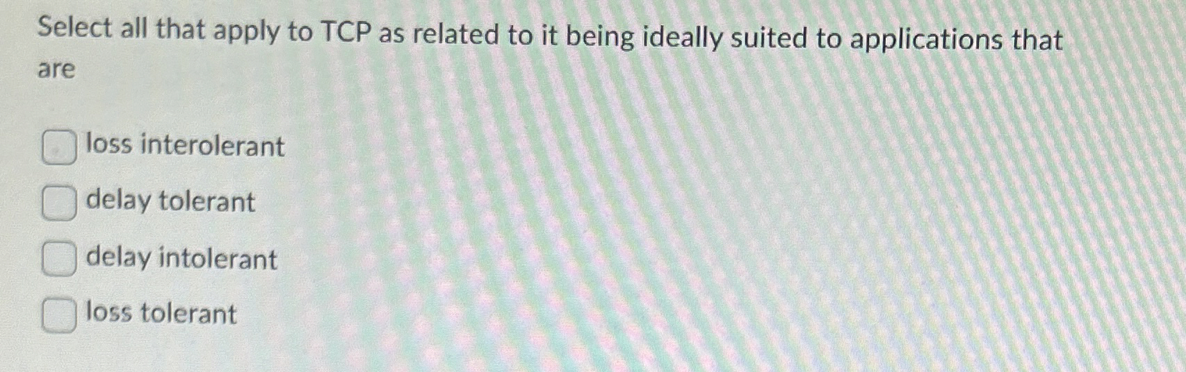 Select all that apply to TCP as related to it