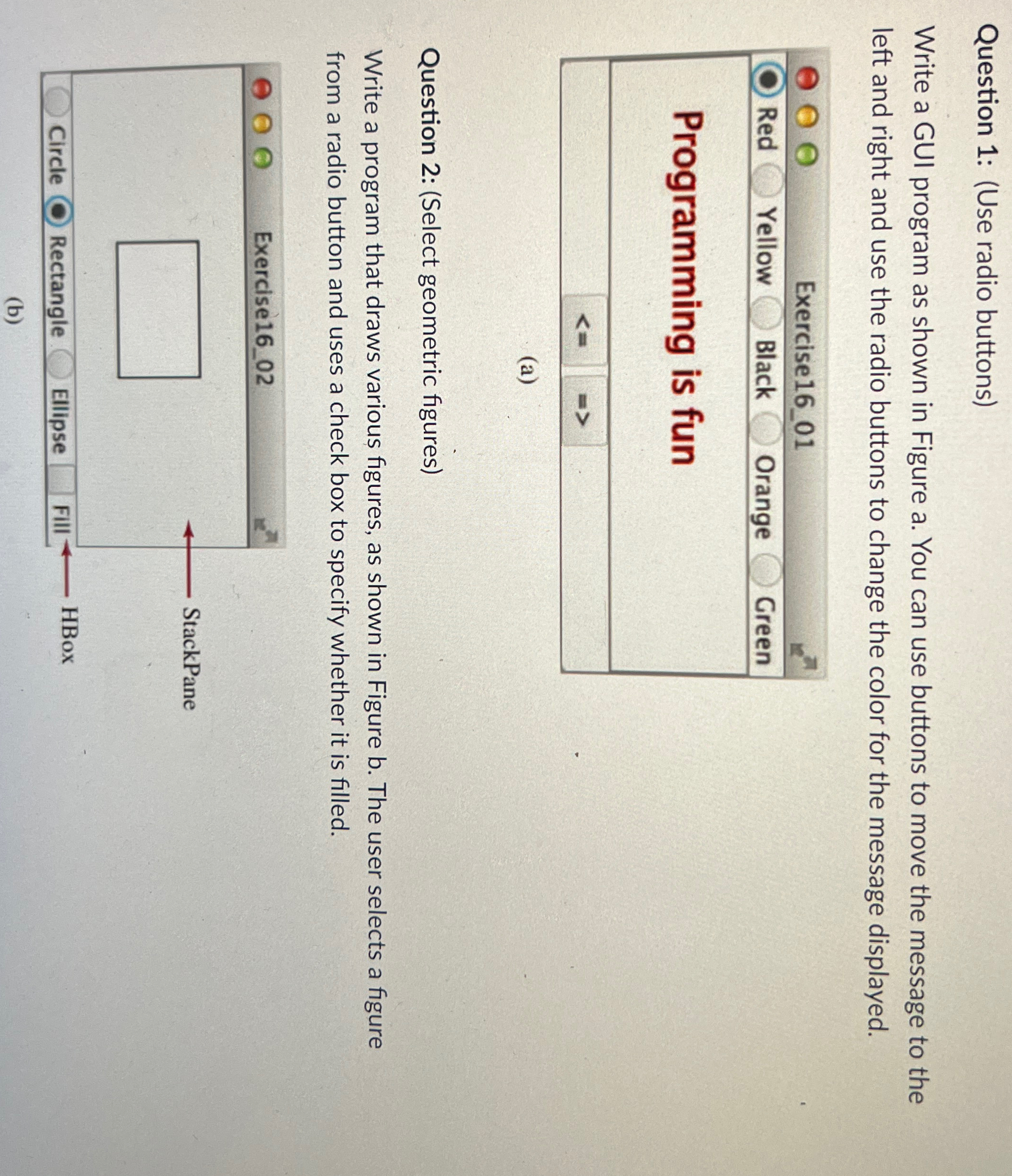 Question 1 : ( Use radio buttons ) Write a GUI