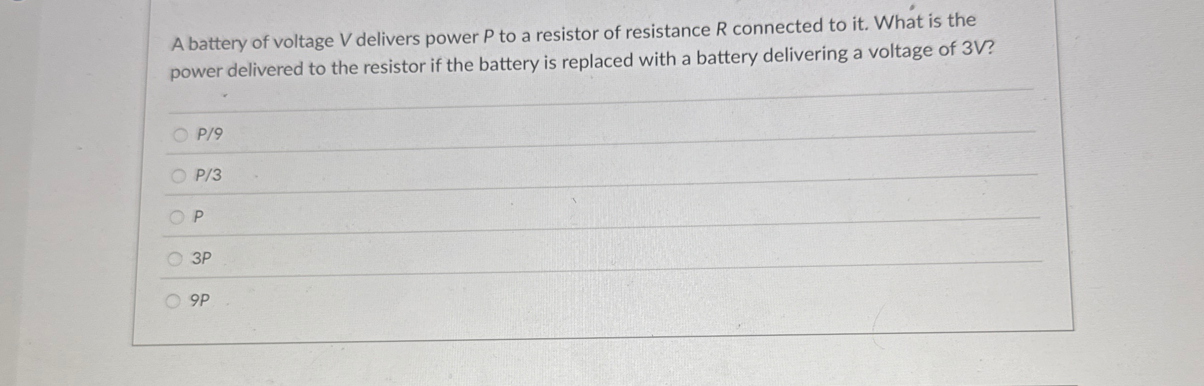 A battery of voltage V delivers power P to a
