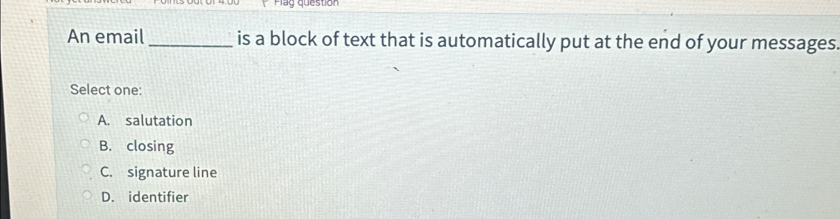 An email is a block of text that is automatically
