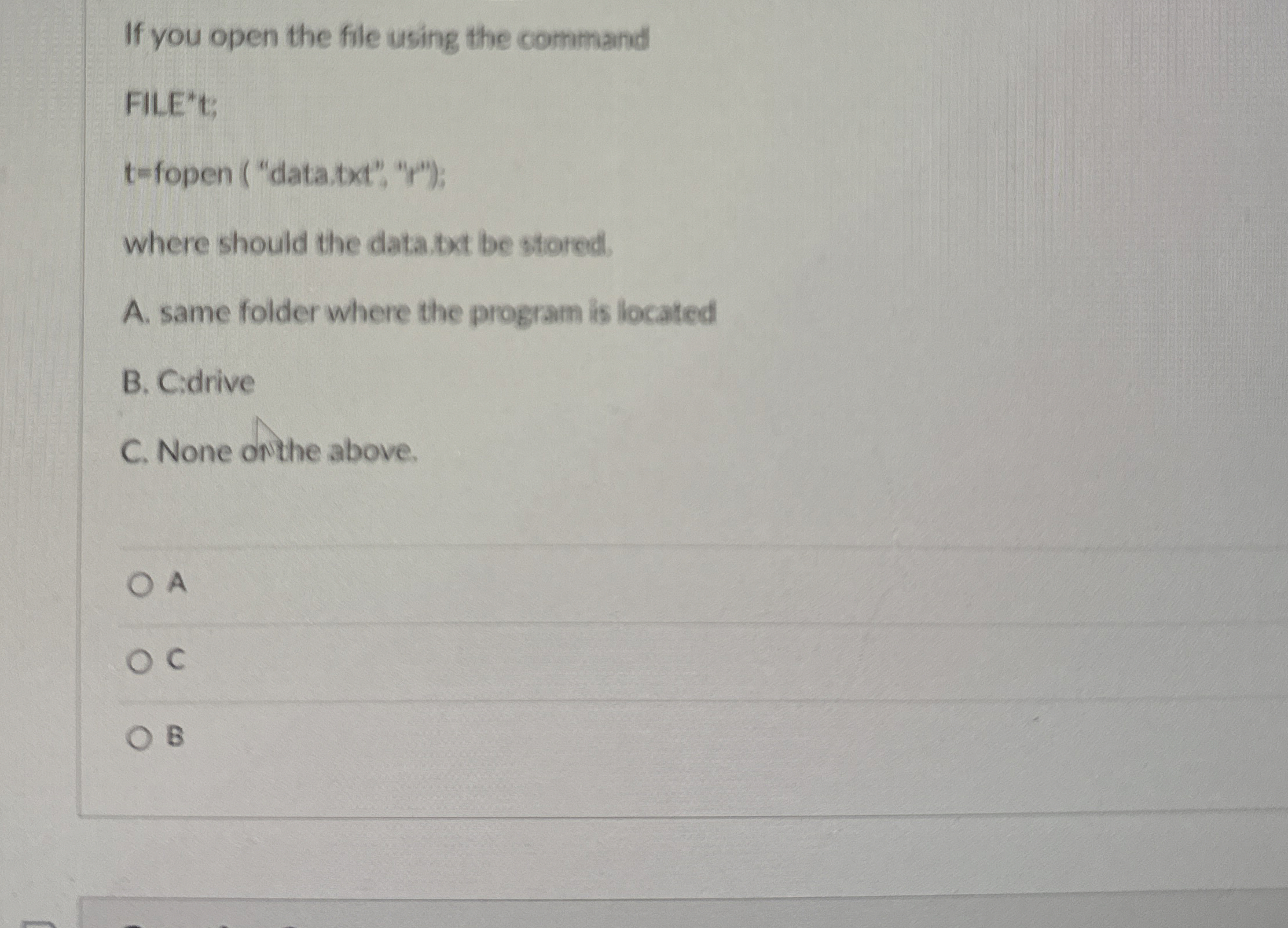 If you open the file using the command FILE * t;