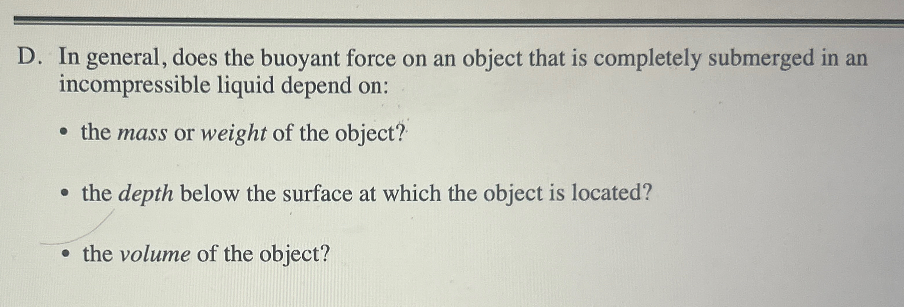 D . In general, does the buoyant force on an