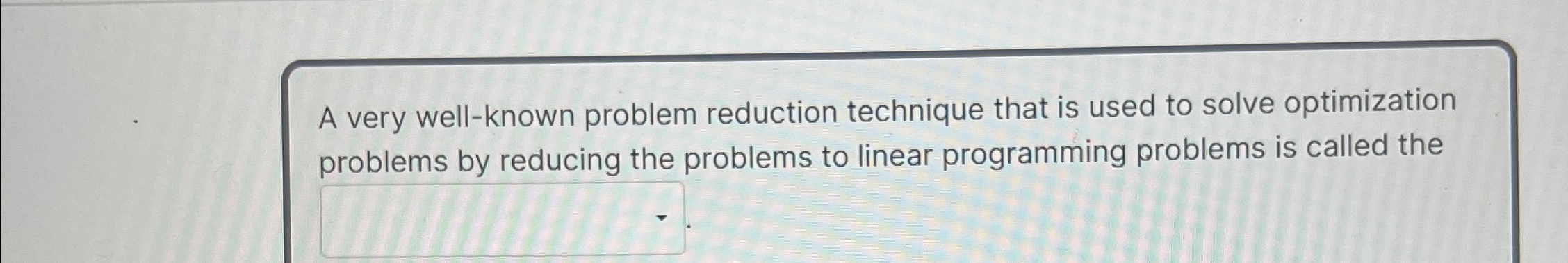 A very well - known problem reduction technique