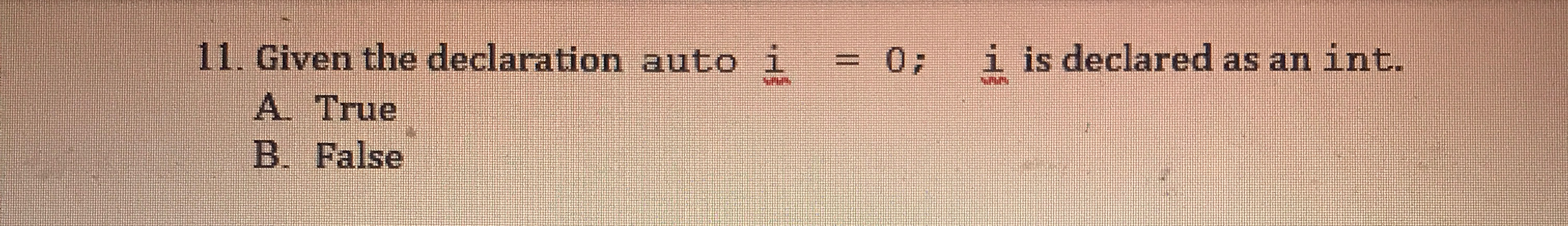 Given the declaration auto i = 0 ; , i is