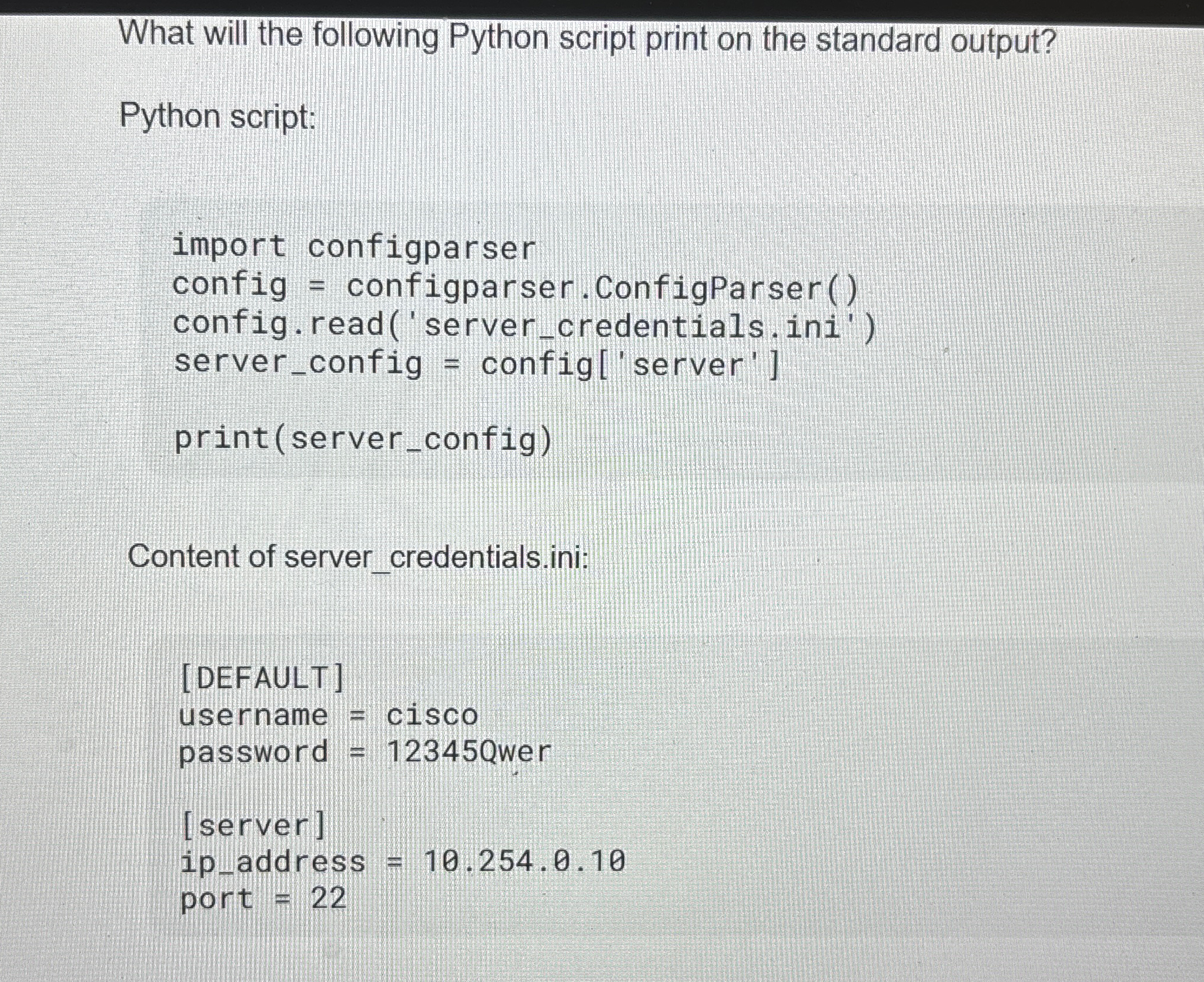 What will the following Python script print on