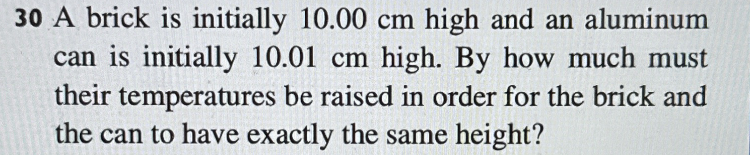 3 0 A brick is initially 1 0 . 0 0 cm high and an