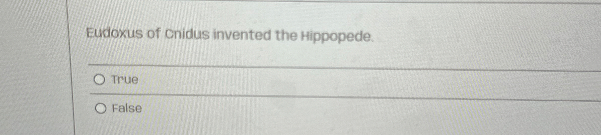 Eudoxus of cnidus invented the Hippopede. True