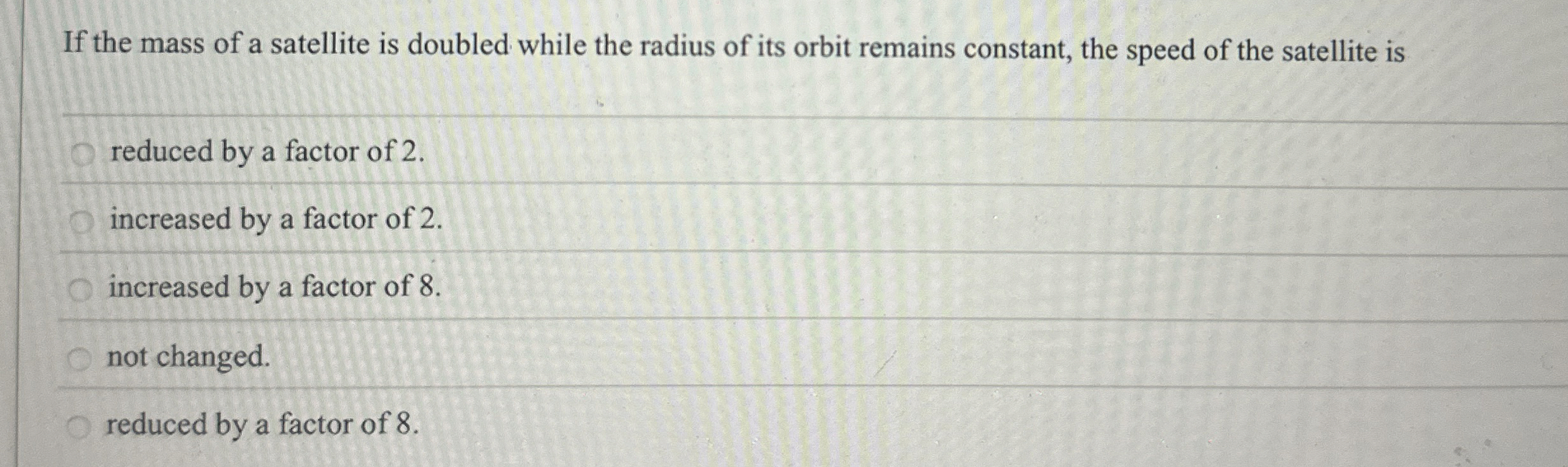 If the mass of a satellite is doubled while the