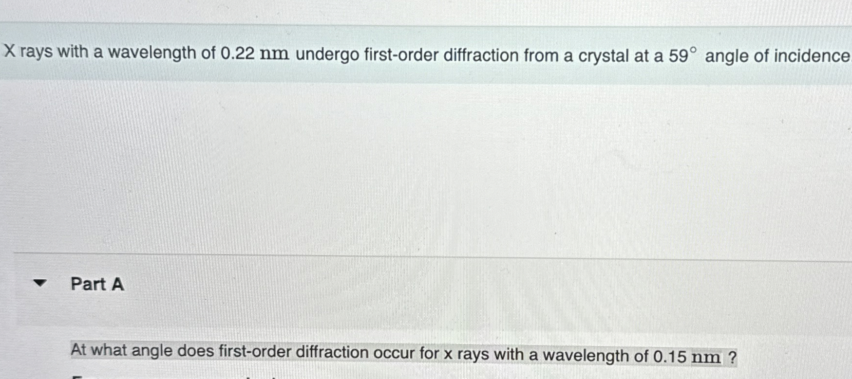 X rays with a wavelength of 0 . 2 2 nm undergo