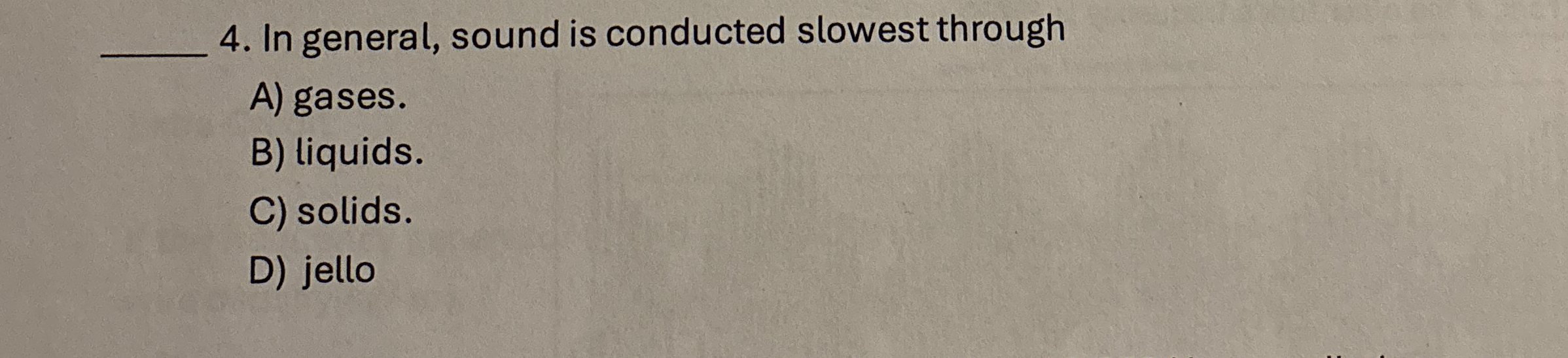 In general, sound is conducted slowest through A