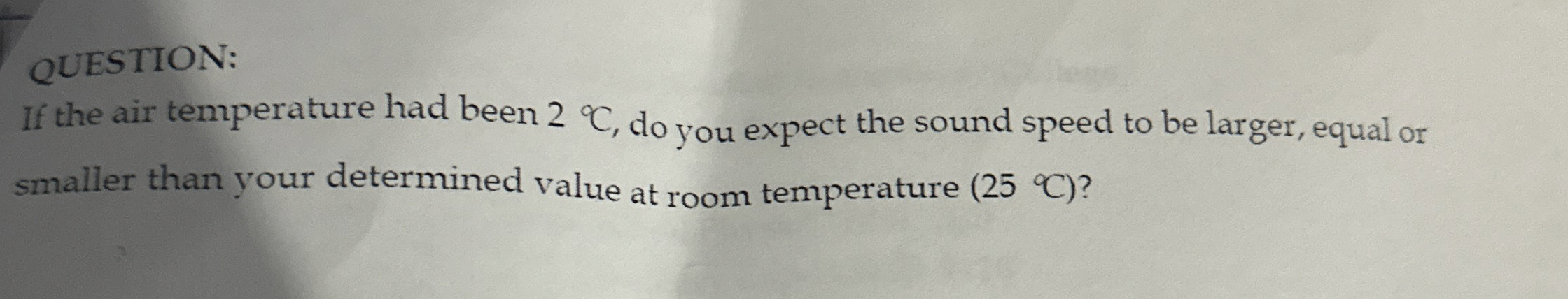 QUESTION: If the air temperature had been 2 C ,