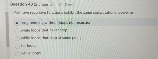 Question 4 8 ( 2 . 5 points ) 1 Saved Primitive