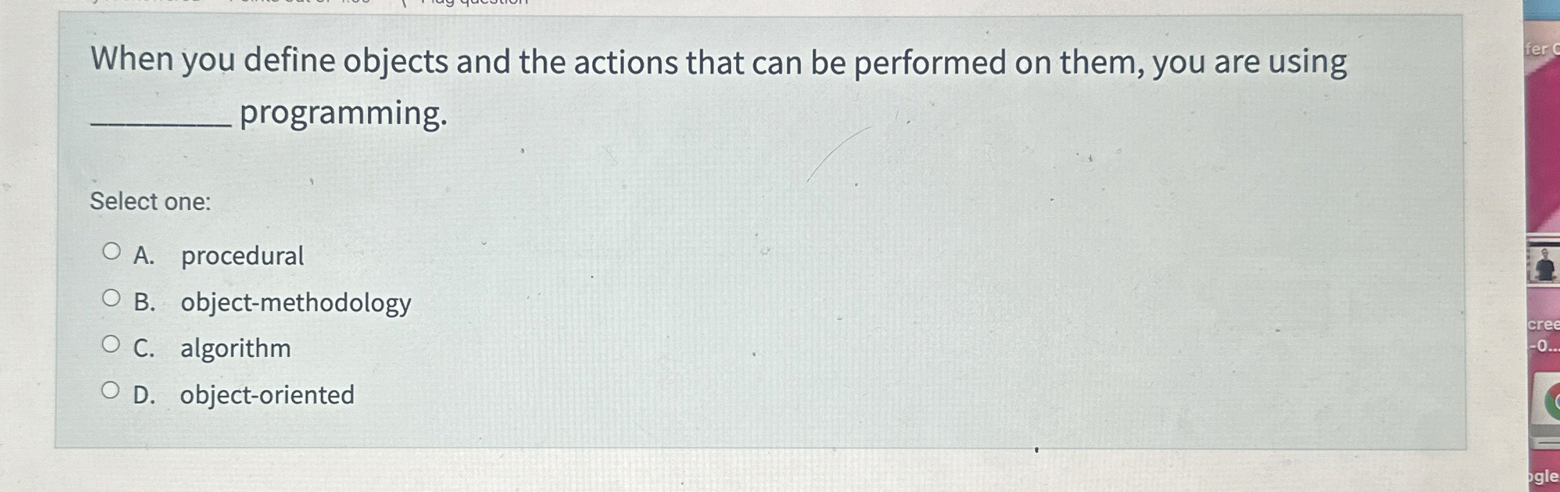 When you define objects and the actions that can