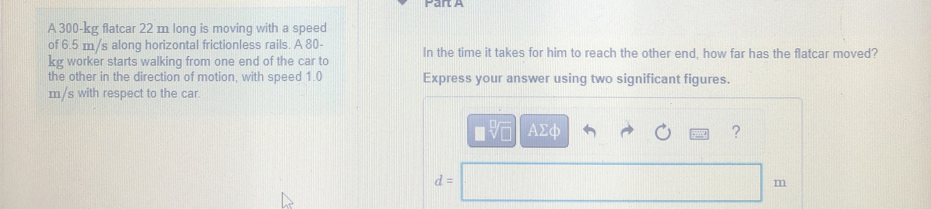 A 3 0 0 - k g flatcar 2 2 m long is moving with a