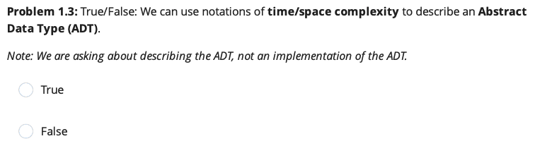 Problem 1 . 3 : True / False: We can use