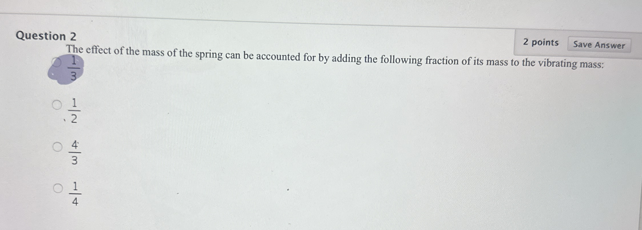 Question 2 2 points The effect of the mass of the
