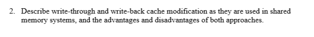 Describe write - through and write - back cache