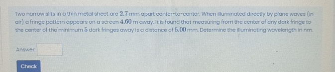 Two narrow slits in a thin metal sheet are 2 . 7