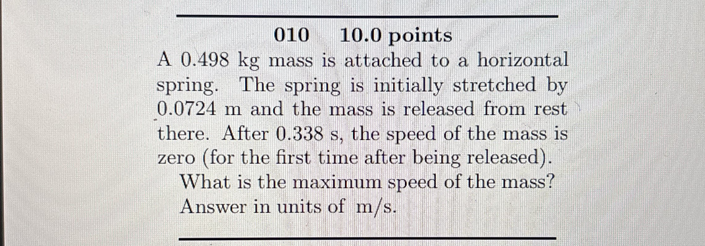 0 1 0 , 1 0 . 0 points A 0 . 4 9 8 kg mass is