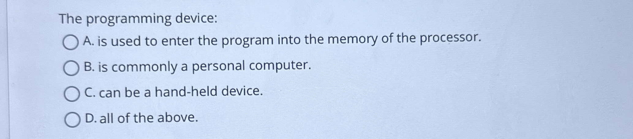 The programming device: A . is used to enter the