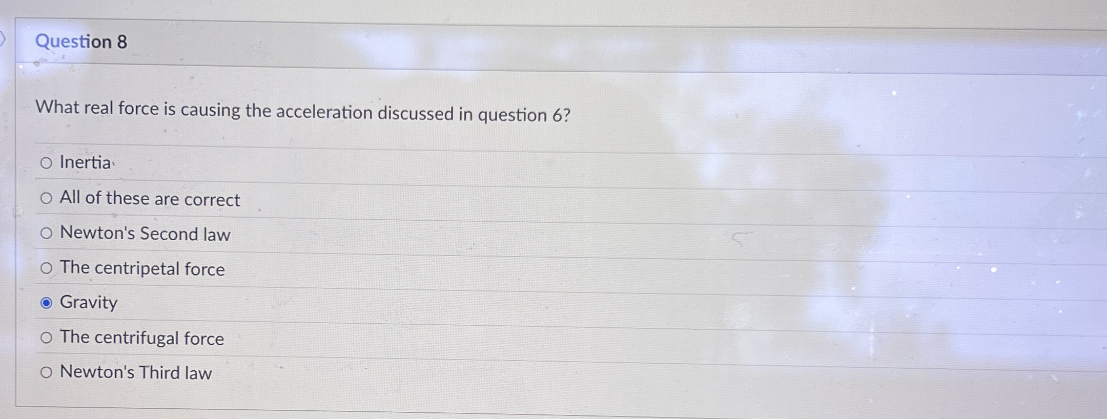 Question 8 What real force is causing the