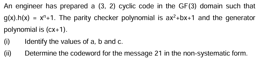 An engineer has prepared a ( 3 , 2 ) cyclic code