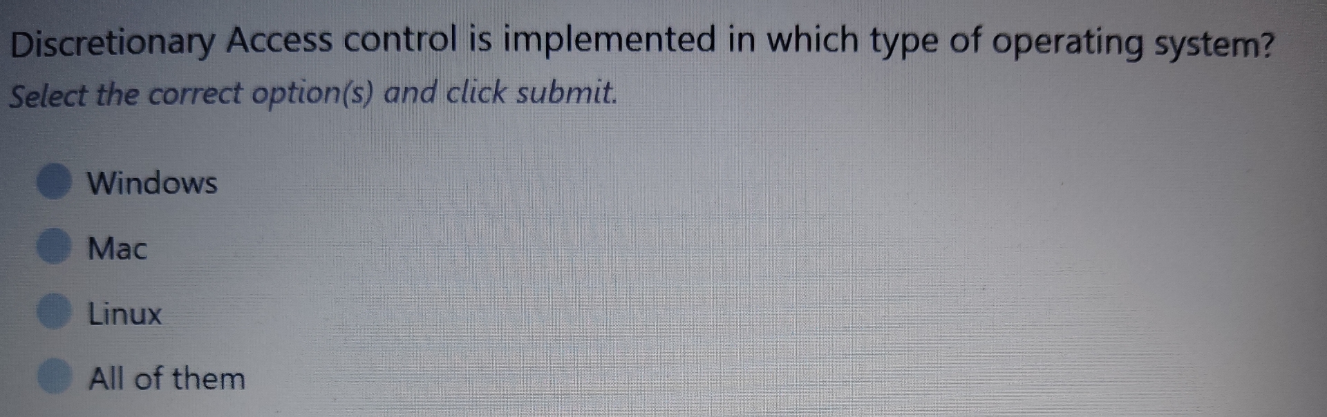 Discretionary Access control is implemented in