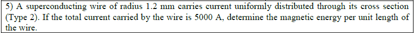5 ) A superconducting wire of radius 1 . 2 mm