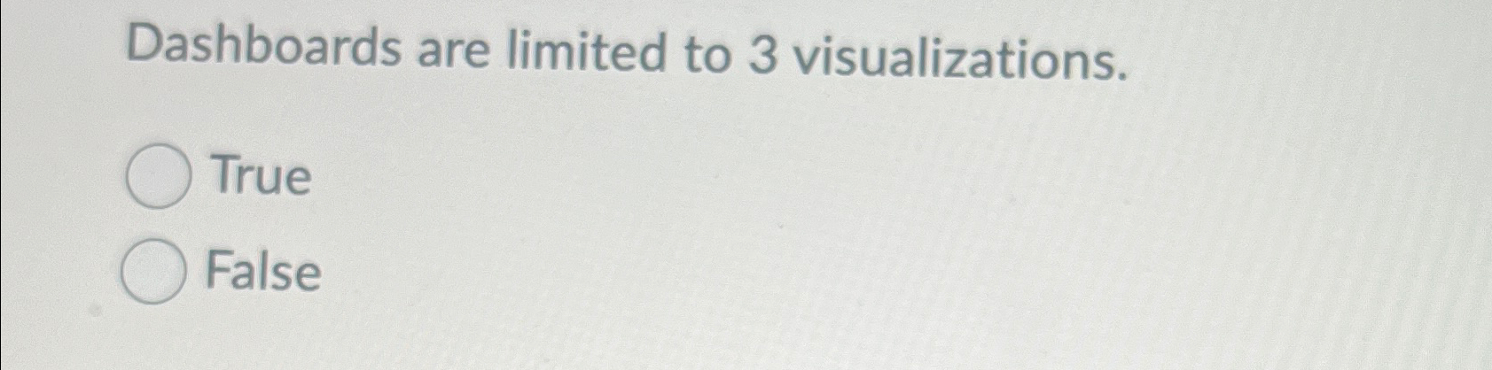 Dashboards are limited to 3 visualizations. True