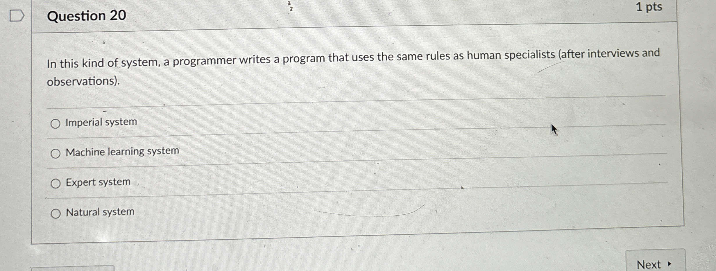 Question 2 0 1 pts In this kind of system, a