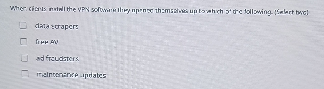 When clients install the VPN software they opened