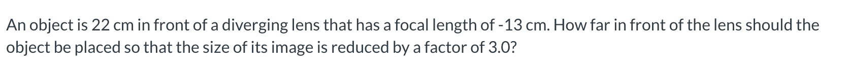 An object is 2 2 cm in front of a diverging lens