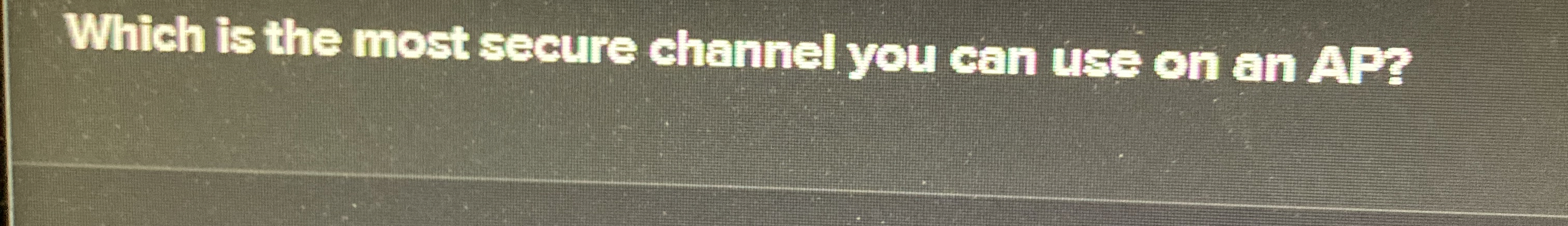 Which is the most secure channel you can use on