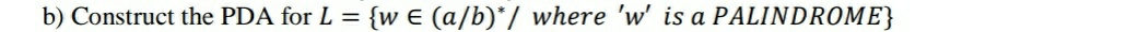 b ) Construct the PDA for where ? ' w ' is a