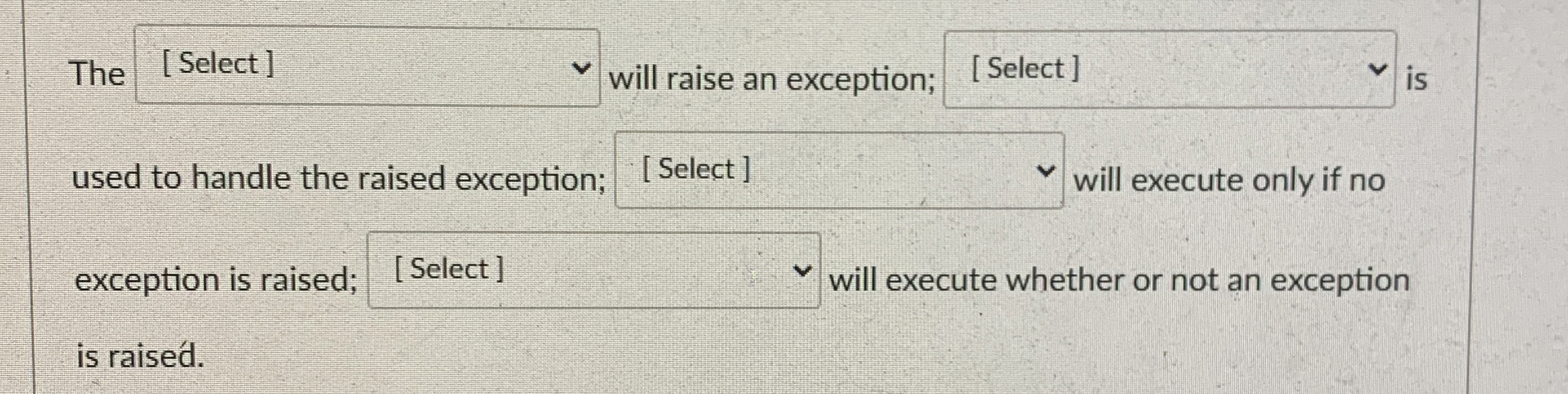 The [ Select ] will raise an exception; is used
