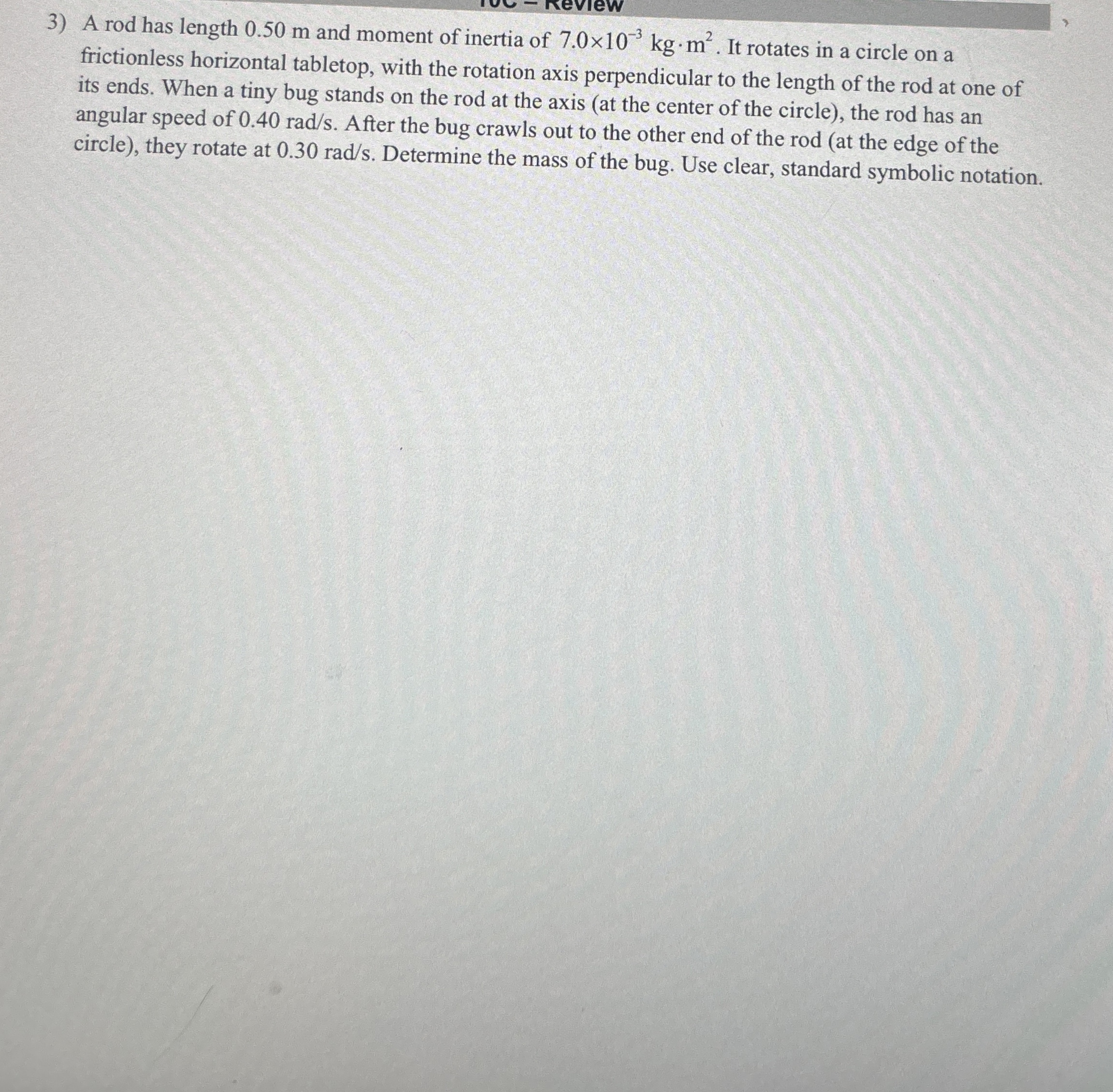 A rod has length 0 . 5 0 m and moment of inertia