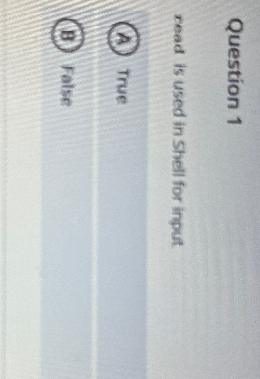 Question 1 read is used in Shell for input True