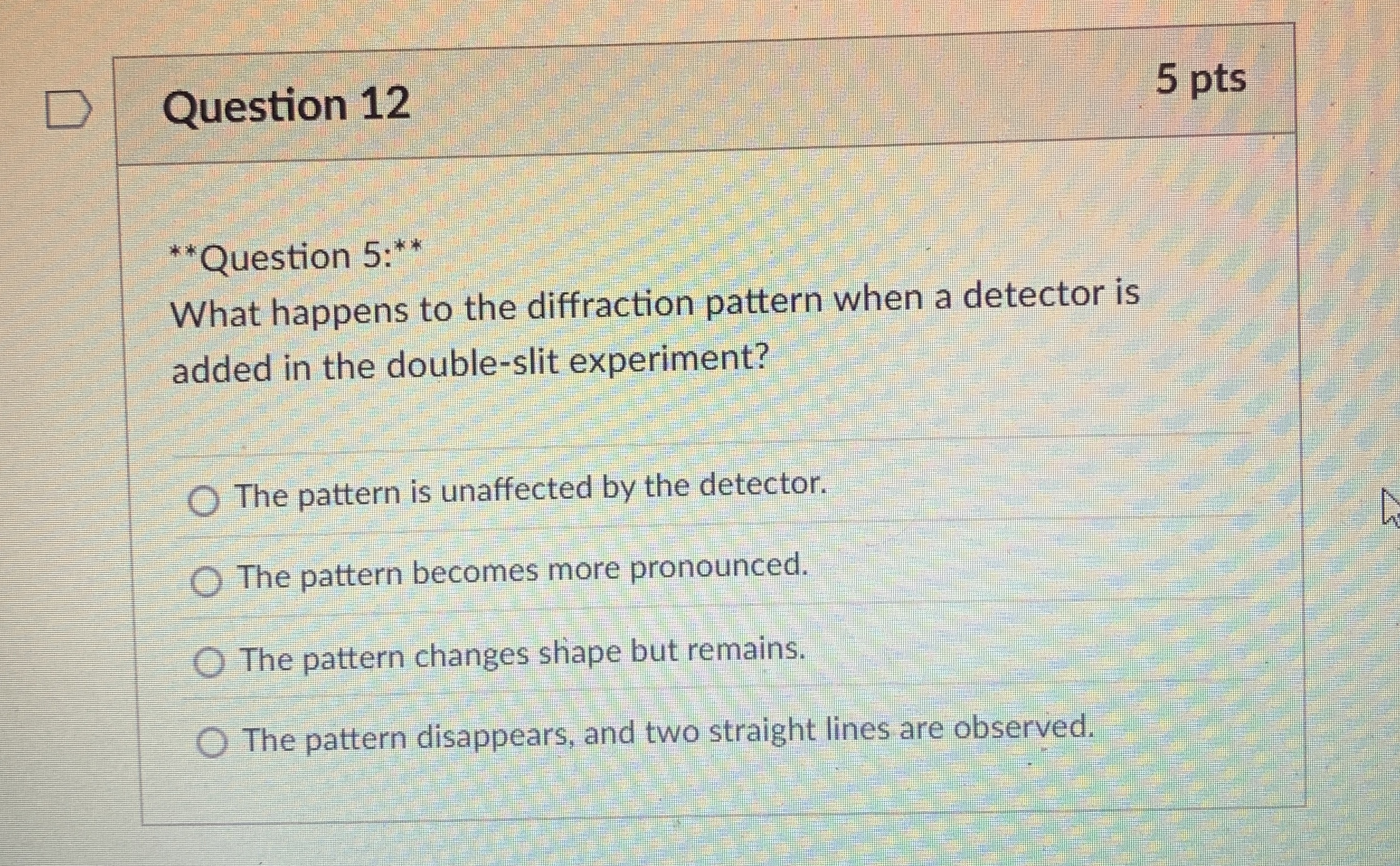 Question 1 2 5 pts What happens to the