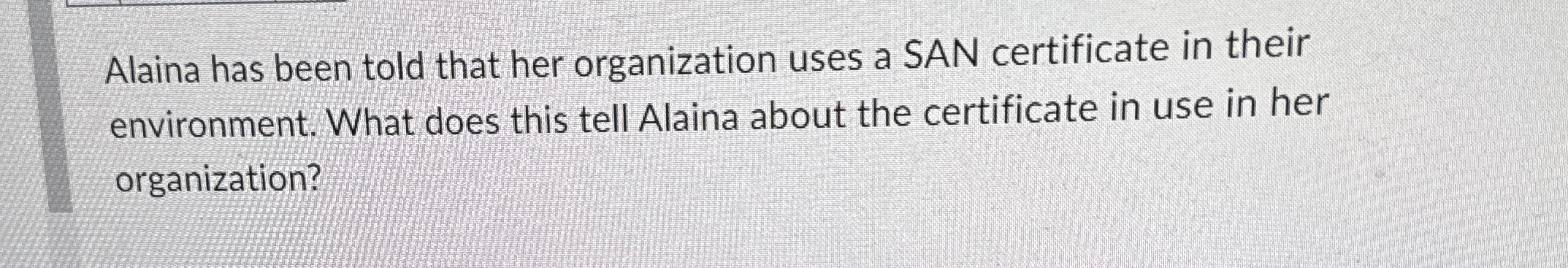 Alaina has been told that her organization uses a