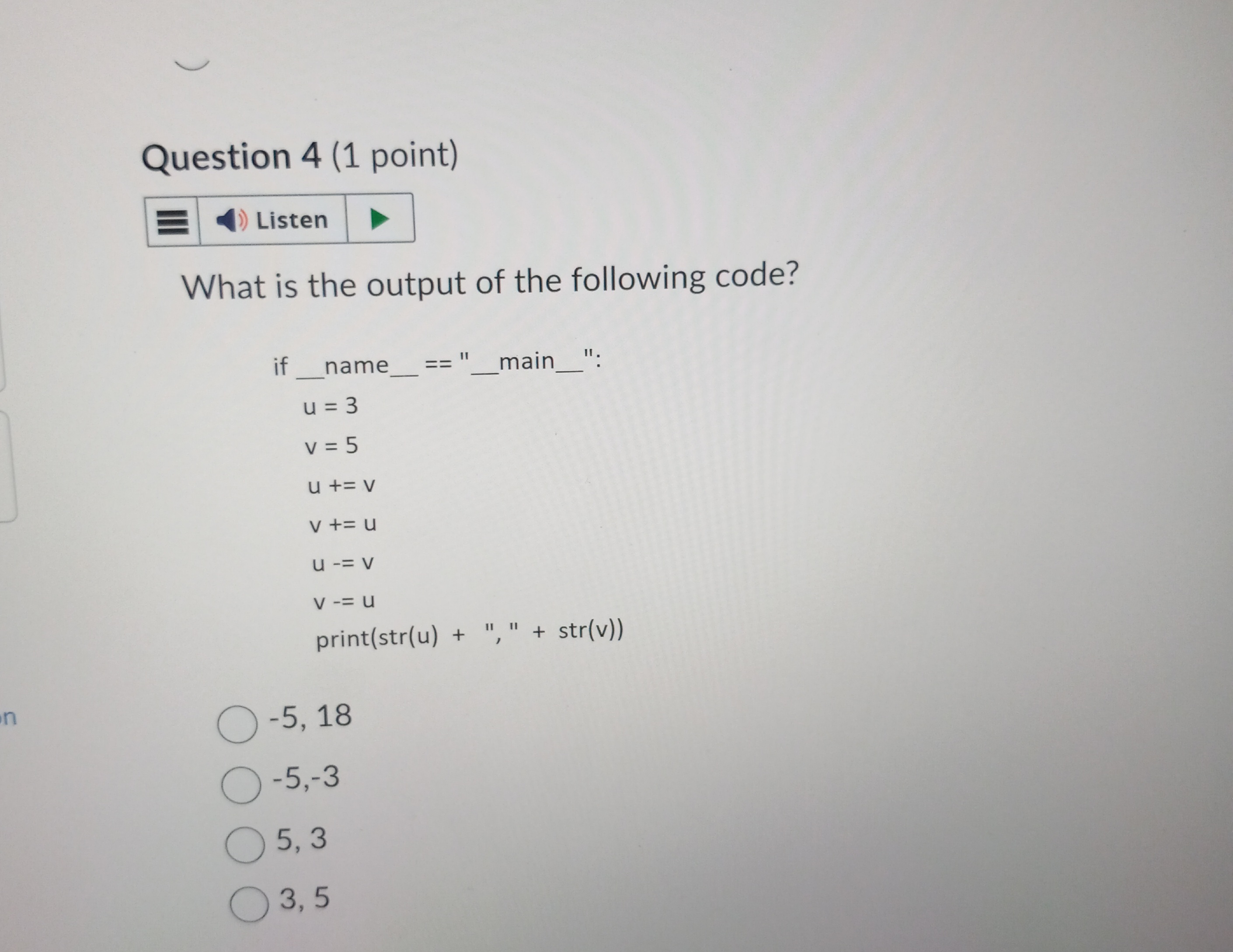 Question 4 ( 1 point ) What is the output of the