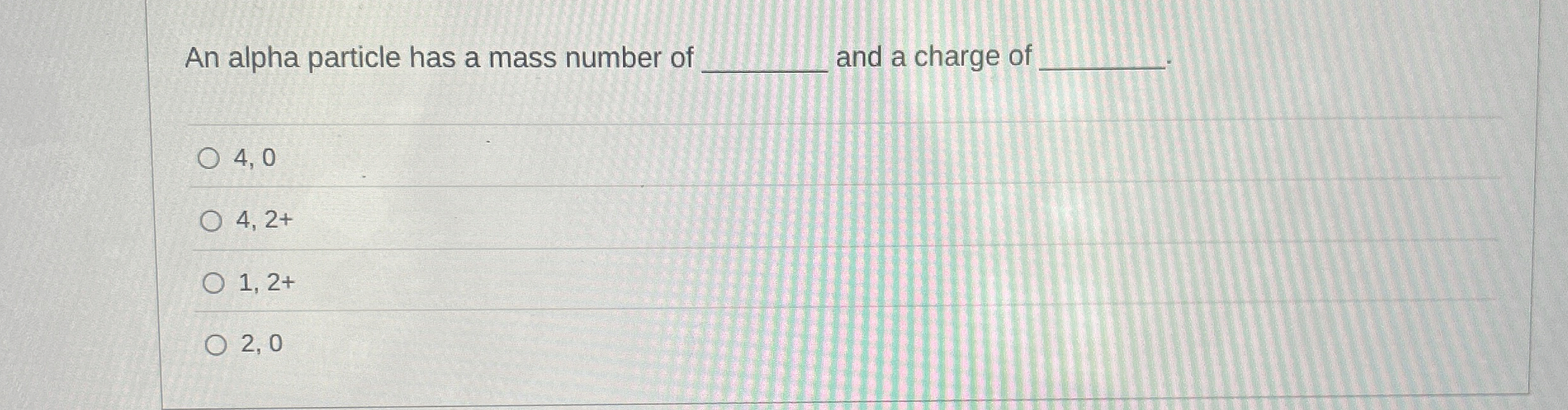 An alpha particle has a mass number of and a